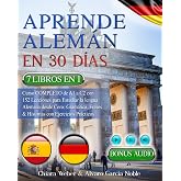 APRENDE ALEM&Aacute;N EN 30 D&Iacute;AS: 7 LIBROS ES 1: Curso COMPLETO de A1 a C2 con 152 Lecciones para Aprender Alem&aacute;n desde Cero: Gram&aacute;t