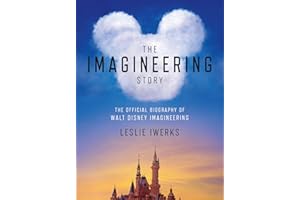 The Imagineering Story: The Official Biography of Walt Disney Imagineering
