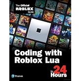 Coding with Roblox Lua in 24 Hours: The Official Roblox Guide