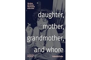 Daughter, Mother, Grandmother, and Whore: The Story of a Woman Who Decided to Be a Puta