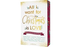All I want for Christmas is Love: 24 Geschichten für knisternde Momente | Der romantische New-Adult-Adventskalender | 24 Romance-Lovestorys zum Verlieben | Limitierte Ausgabe mit Farbschnitt
