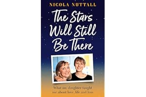 The Stars Will Still Be There: What losing my daughter taught me about life, love and hope – a memoir