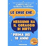 Le cose che... nessuno ha il coraggio di dirti prima dei 10 anni