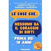 Le cose che... nessuno ha il coraggio di dirti prima dei 10 anni