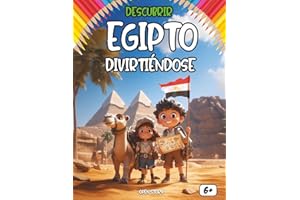 Descubrir Egipto divirtiéndose: Explora la historia antigua, cultura, dioses y comidas de Egipto en un libro ilustrado para niños
