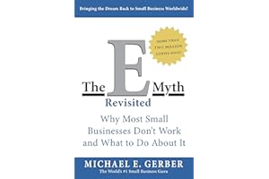 The E-Myth Revisited: Why Most Small Businesses Don't Work and What to Do About It