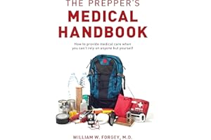 The Prepper's Medical Handbook: How to Provide Medical Care When You Can't Rely on Anyone but Yourself