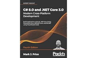 C# 8.0 and .NET Core 3.0 – Modern Cross-Platform Development: Build applications with C#, .NET Core, Entity Framework Core, ASP.NET Core, and ML.NET using Visual Studio Code, 4th Edition