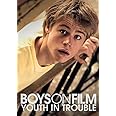 BOYS ON FILM: YOUTH IN TROUBLE