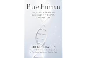 Pure Human: The Hidden Truth of Our Divinity, Power, and Destiny