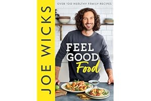 Feel Good Food: Bestselling fitness guru Joe Wicks’ new cookbook for the whole family full of easy, healthy and budget friendly recipes to boost your physical and mental health in 2022