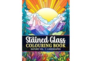 Stained Glass Colouring Book Nature Vol. 1: Landscapes: Beautiful Stained Glass Nature Scenes for Adults, Teenagers, and Seniors – Relaxing Colouring Pages for Stress Relief and Creativity
