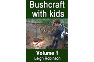 Bushcraft with Kids: Volume 1