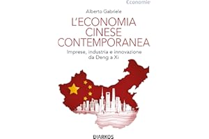 L'economia cinese contemporanea. Imprese, industria e innovazione da Deng a Xi