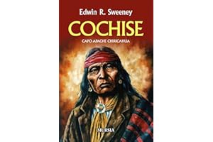 Cochise: Capo Apache Chiricahua