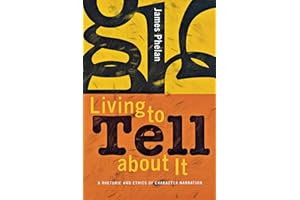 Living to Tell about It: A Rhetoric and Ethics of Character Narration