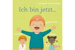 Ich bin jetzt ... glücklich, wütend, stark: Ein wichtiges Pappbilderbuch ab 3 Jahren, in dem es um Vielfalt und Gefühle geht (Die Großen Kleinen: Bücher zum Mitwachsen)