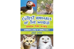 The Cutest Animals of the World Book for Kids: Stunning photos and fun facts about the most adorable animals on the planet! (Wonderful World of Animals, Band 1)