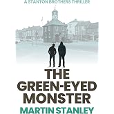 The Green-eyed Monster (A Stanton brothers thriller Book 3)