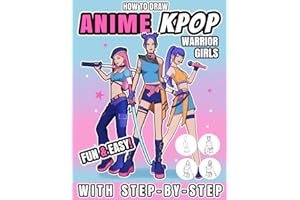 Anime Kpop Warrior Girls: Step by Step Anime Drawing Guide For Anime Kpop Girls: Learn How to Draw Character Design Sketchbook with Figure Templates for Fashion Design: Anime How To Draw Book