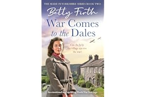 War Comes to the Dales: An uplifting, heart-warming and emotional World War Two rural saga: MADE IN YO (Made in Yorkshire, 2)