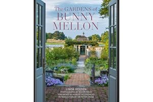 The Gardens of Bunny Mellon: The First Study of the Gardens and Landscapes Designed by the Famed Society Hostess