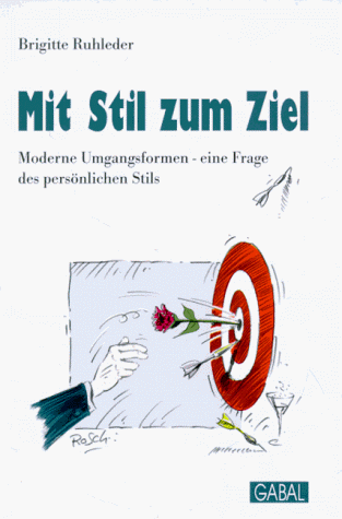 Download Mit Stil zum Ziel. Moderne Umgangsformen - eine Frage des persönlichen Erfolgs Download Mit Stil zum Ziel. Moderne Umgangsformen - eine Frage des persönlichen Erfolgs