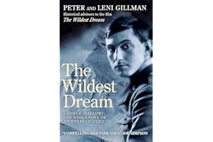 The Wildest Dream: George Mallory: The Biography of an Everest Hero