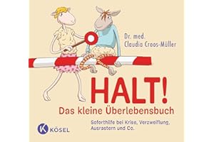 Halt! Das kleine Überlebensbuch: Soforthilfe bei Krise, Verzweiflung, Ausrastern und Co. (Claudia Croos-Müller, Band 8)