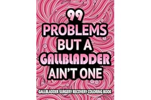 Gallbladder Surgery Recovery Coloring Book: Funny and Inspirational gallbladder Removal Get well soon after Recovery gift