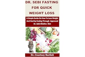 Dr. Sebi Fasting for Quick weight loss: A Simple Guide On How To Lose Weight And Heal by Fasting Through Approved Dr. Sebi Alkaline Diet