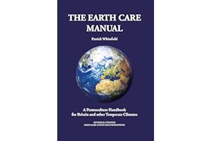 The Earth Care Manual: A Permaculture Handbook for Britain and Other Temperate Climates