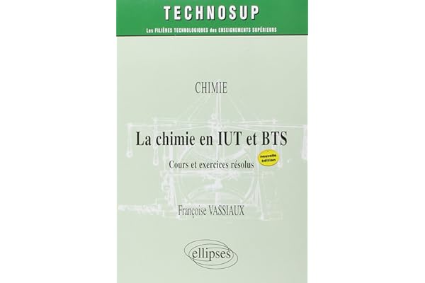 La chimie en IUT et BTS: Cours et exercices résolus