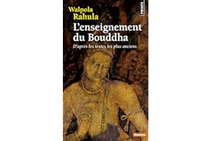 L'enseignement du Bouddha: D'après les textes les plus anciens. Etude suivie d'un choix de textes