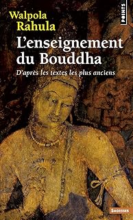 L'enseignement du Bouddha (Points sagesses): D'après les textes les plus anciens. Etude suivie d'un choix de textes