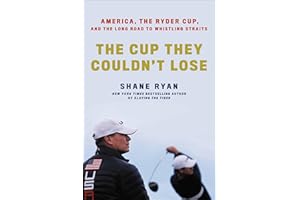 The Cup They Couldn't Lose: America, the Ryder Cup, and the Long Road to Whistling Straits