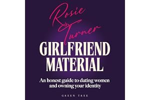 Girlfriend Material: An honest guide to dating women and owning your identity