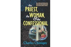 The Priest, The Woman, And The Confessional: An ex-Roman Catholic priest shares how the confessional was used to seduce women.
