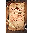 Nyaya Theory of Knowledge: A Critical Study of Some Problems of Logic and Metaphysics