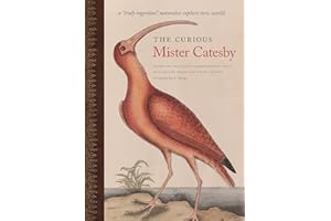 The Curious Mister Catesby: A ""Truly Ingenious"" Naturalist Explores New Worlds (A Wormsloe Foundation Nature Book): A ""Truly Ingenious"" Naturalist Explores New Worlds: 12