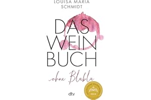 Das Weinbuch – ohne Blabla: Weinwissen von @bringflavorhome - DEUTSCHER KOCHBUCHPREIS 2023
