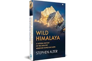 Wild Himalaya: A Natural History of theGreatest Mountain Range on Earth