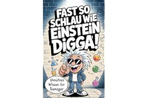 Fast so schlau wie Einstein, digga! Unnützes Wissen für Teenager: Das humorvolle Buch voller verblüffender Fakten zum Lachen, Staunen und Angeben. (Geschenk für Teenager)