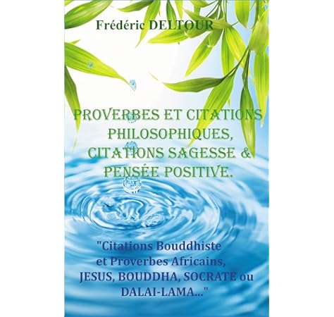 Amazon Fr Proverbes Et Citations Philosophiques Citations Sagesse Et Pensee Positive Citations Bouddhiste Et Proverbes Africains Jesus Bouddha Socrate Ou Dalai Lama Deltour Frederic Livres