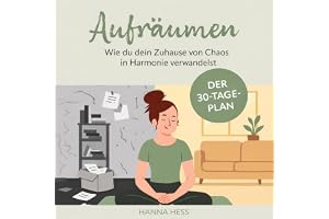 Aufräumen: Wie du dein Zuhause von Chaos in Harmonie verwandelst