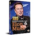 100 Success Lessons from Elon Musk: Owner of Tesla, SpaceX, and Twitter (Musk Method: Business Principles from the World's Most Powerful Entrepreneur)