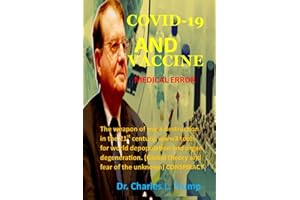 COVID-19 AND VACCINE, MEDICAL ERROR: The weapon of mass destruction in the 21st century, www3 tools for world depopulation and organ degeneration. (Global theory and fear of the unknown). CONSPIRACY