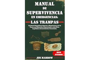 Manual de Supervivencia en Emergencias: las Trampas: Construir Dispositivos Seguros y Respetuosos con la Fauna con Materiales Improvisados, entre Ética, Legalidad y Conocimientos Ancestrales.