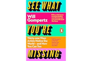 See What You're Missing: 31 Ways Artists Notice the World – and How You Can Too