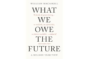 What We Owe The Future: The Sunday Times Bestseller